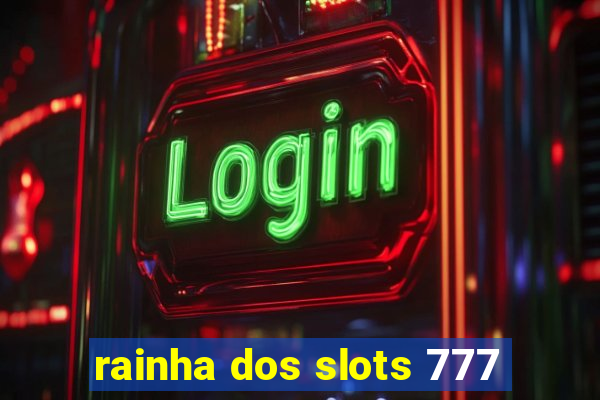 rainha dos slots 777